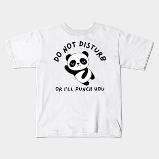 Do not disturb or I'll punch you | Funny Panda Kids T-Shirt